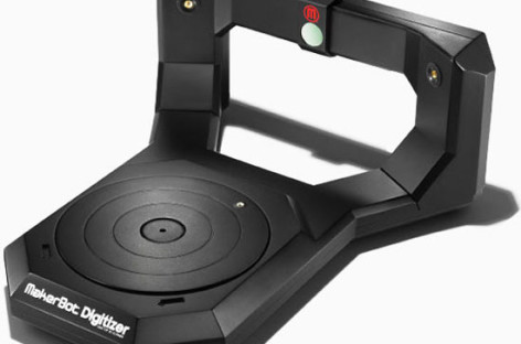 Ra mắt máy scan 3D Makerbot Digitizer