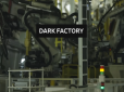 Dark Factory và khả năng tự động hóa sản xuất tại Trung Quốc