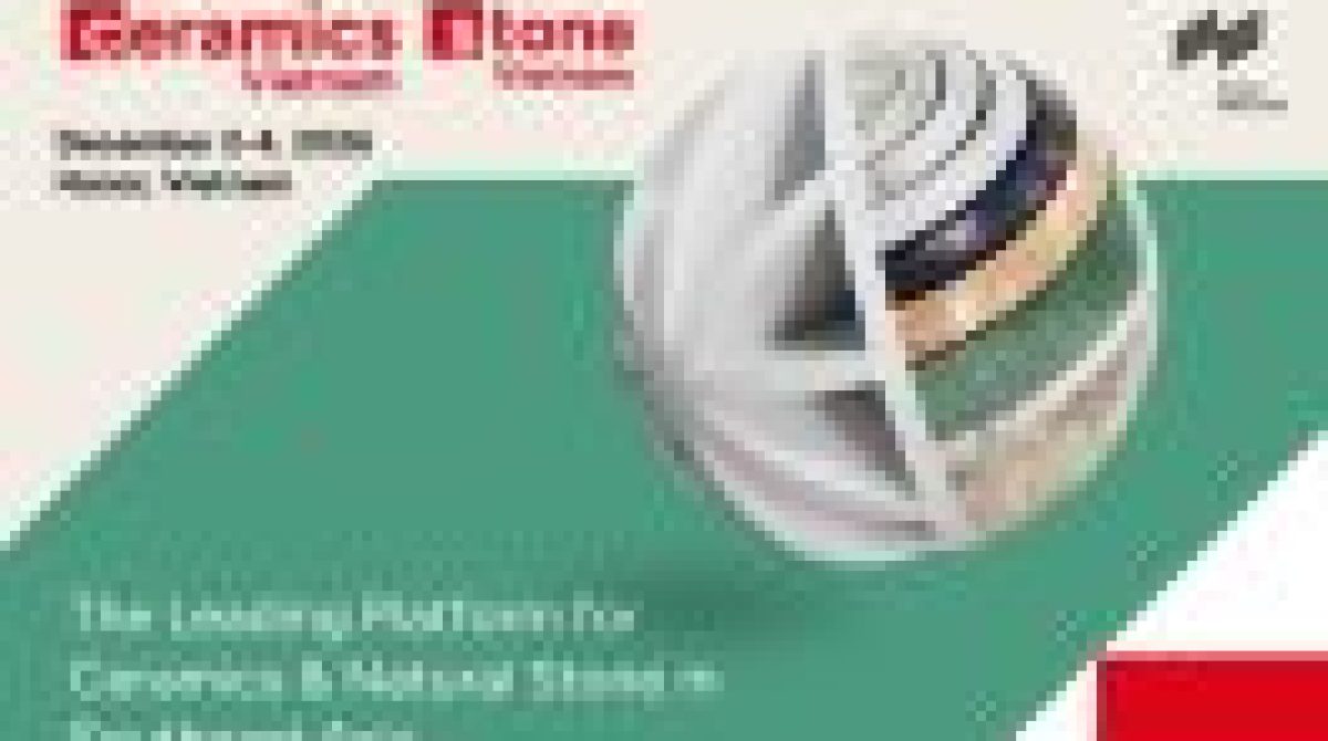 Ceramics Vietnam & Stone Vietnam 2026 quy tụ ngành Gốm sứ và Đá tự nhiên tại Hà Nội