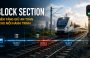 Block Section – nền tảng phân chia và kiểm soát an toàn đường sắt